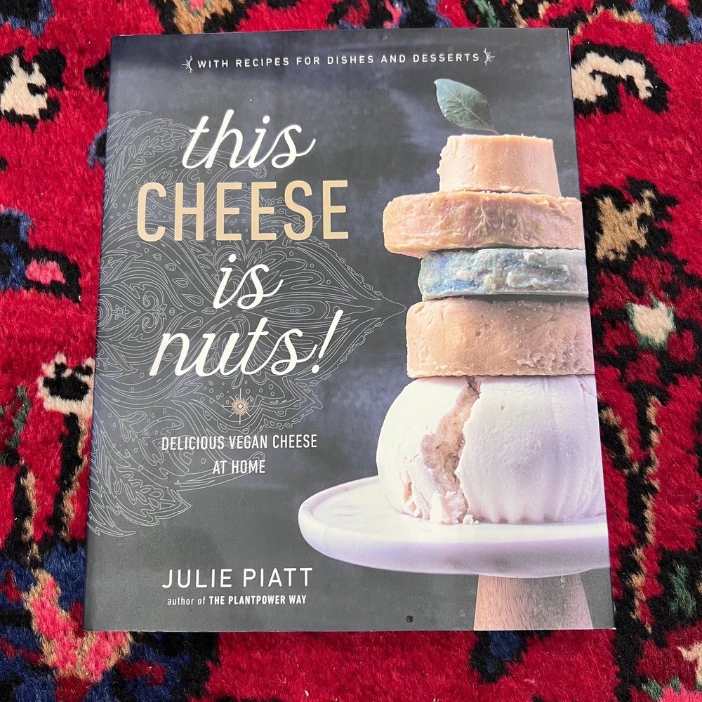 This Cheese Is Nuts! Julie Piatt 2017 Vegan Cheese Cookbook Plant-Based Avery